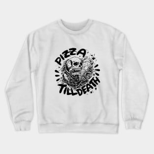 Pizza Till Death Crewneck Sweatshirt